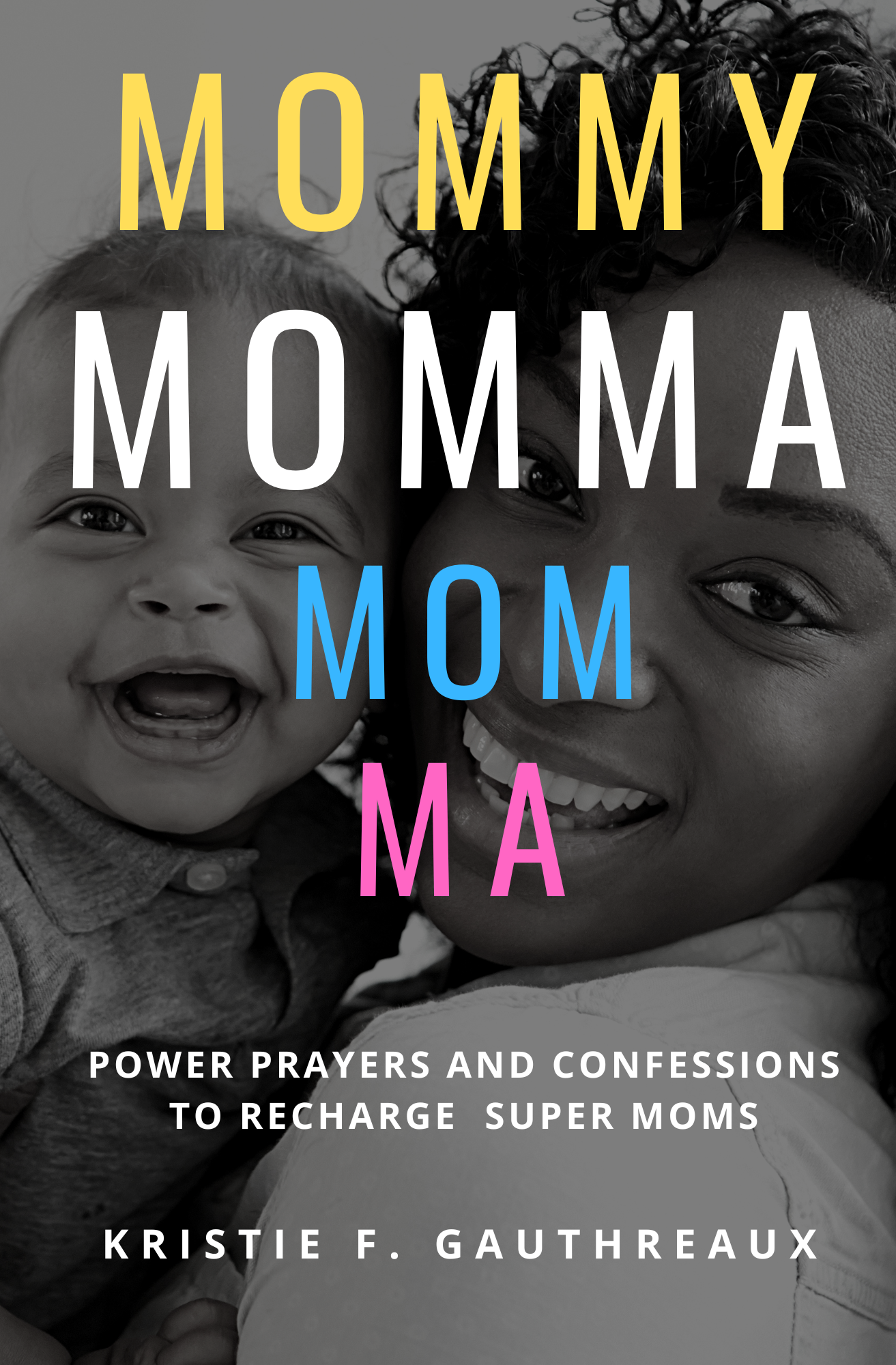 Mommy Momma Mom Ma by Kristie F. Gauthreaux